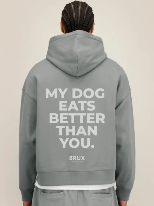 brux hoodie grey my dog eats better than you